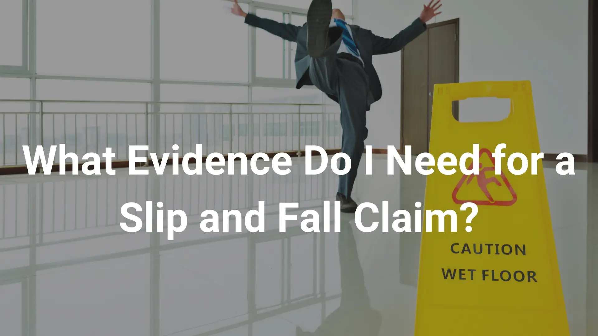 What Evidence Do I Need for a Slip and Fall Claim_ Image