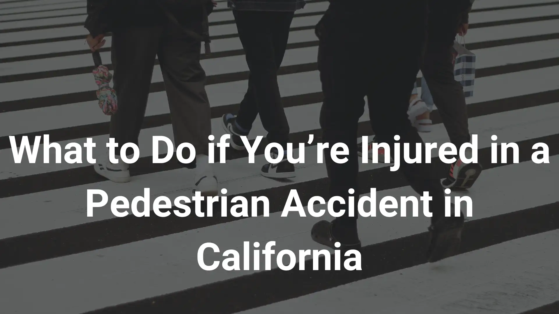 What to Do if You’re Injured in a Pedestrian Accident in California Image
