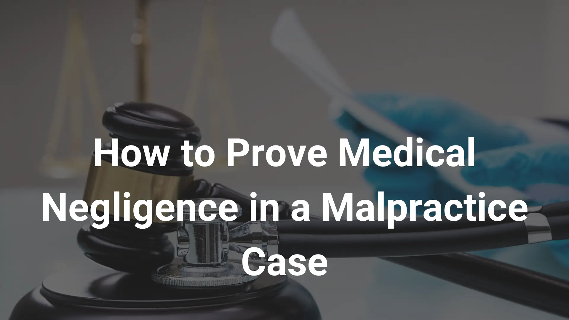 How to Prove Medical Negligence in a Malpractice Case Image