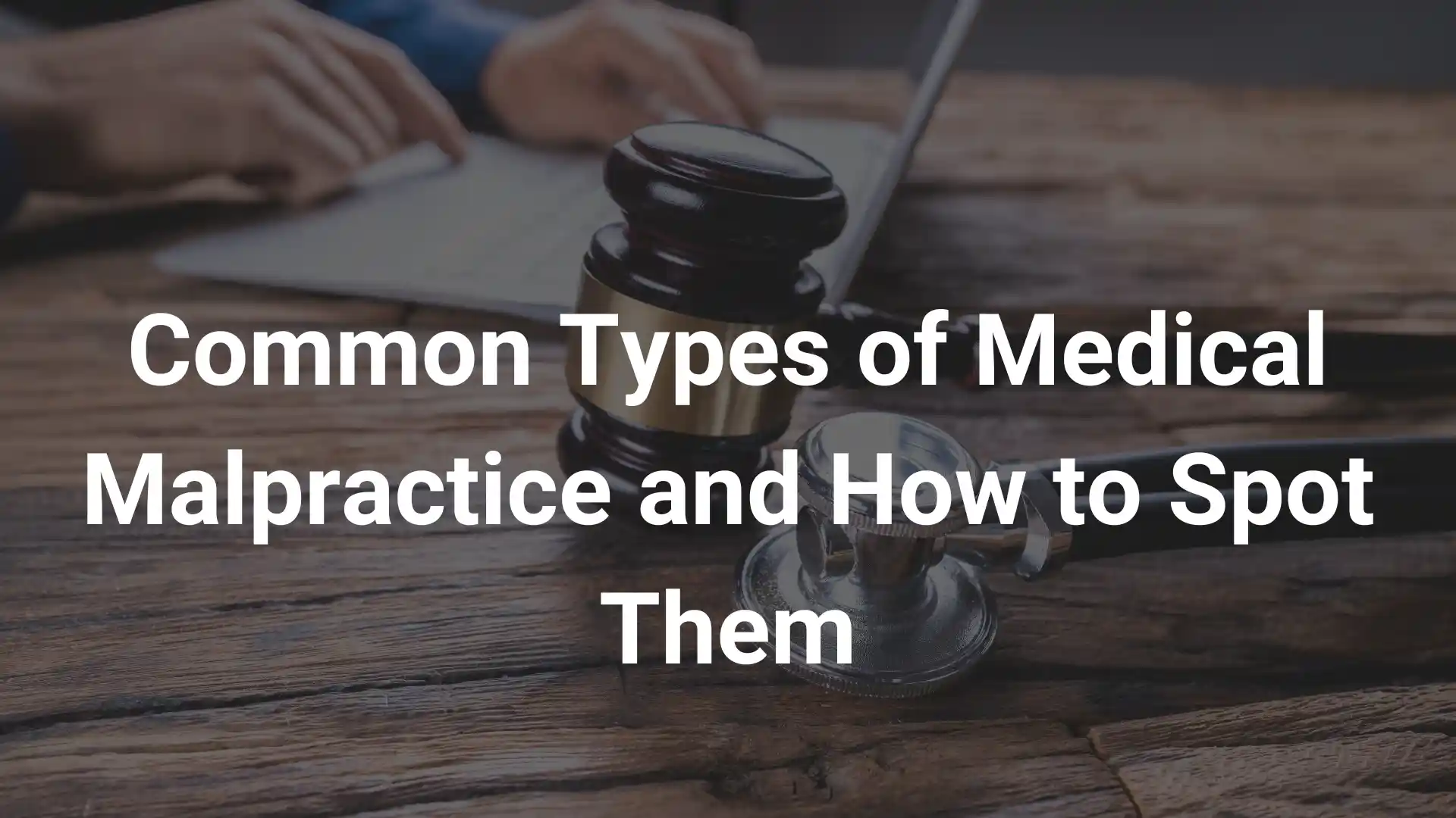 Common Types of Medical Malpractice and How to Spot Them Image