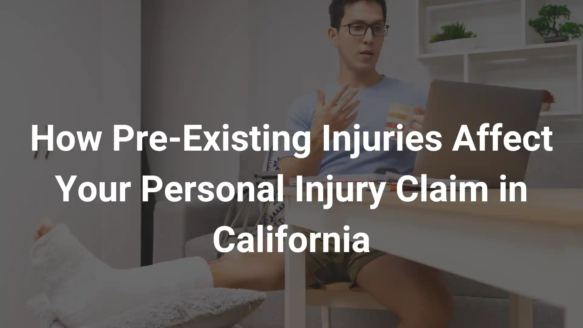 How Pre-Existing Injuries Affect Your Personal Injury Claim in California IMage