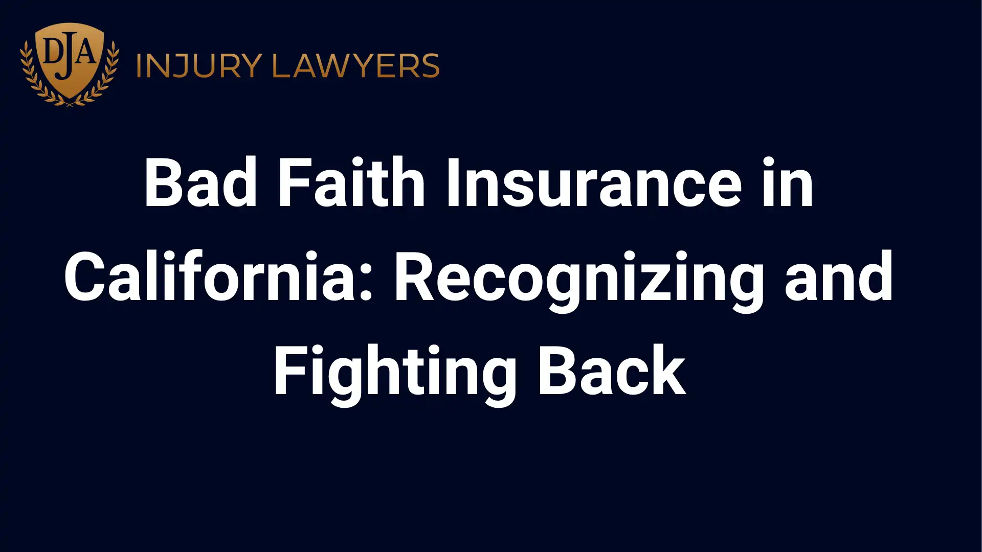 Bad Faith Insurance in California Recognizing and Fighting Back
