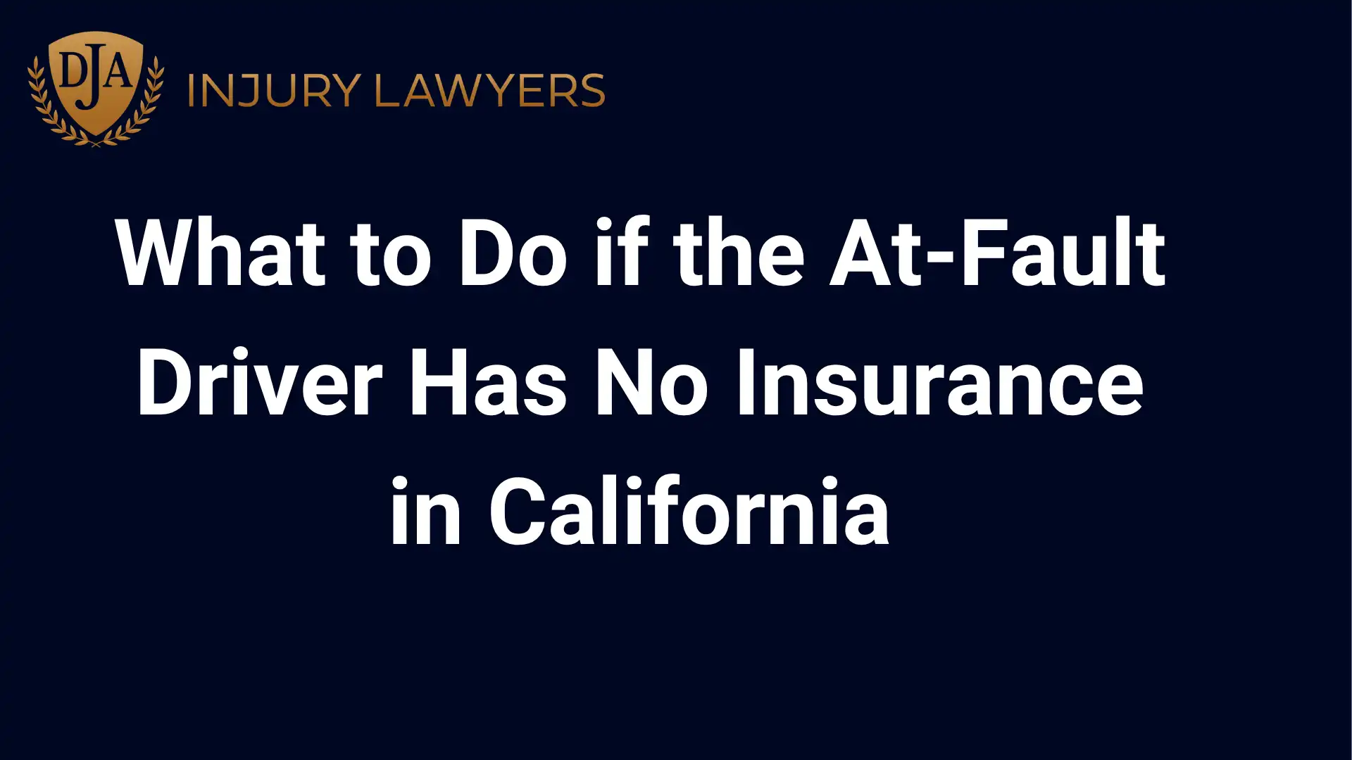 What to Do if the At-Fault Driver Has No Insurance in California