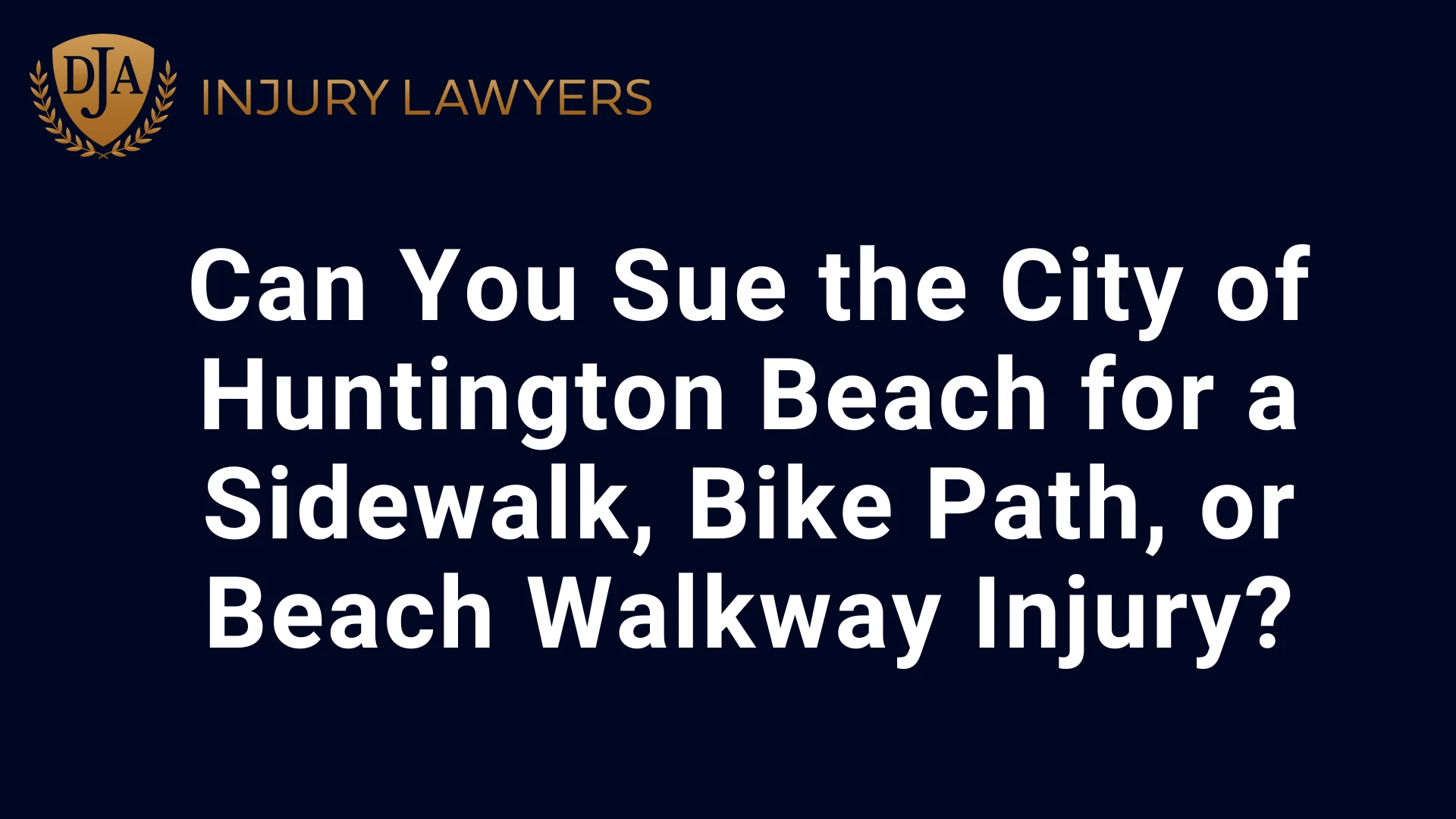 Can You Sue the City of Huntington Beach for a Sidewalk, Bike Path, or Beach Walkway Injury