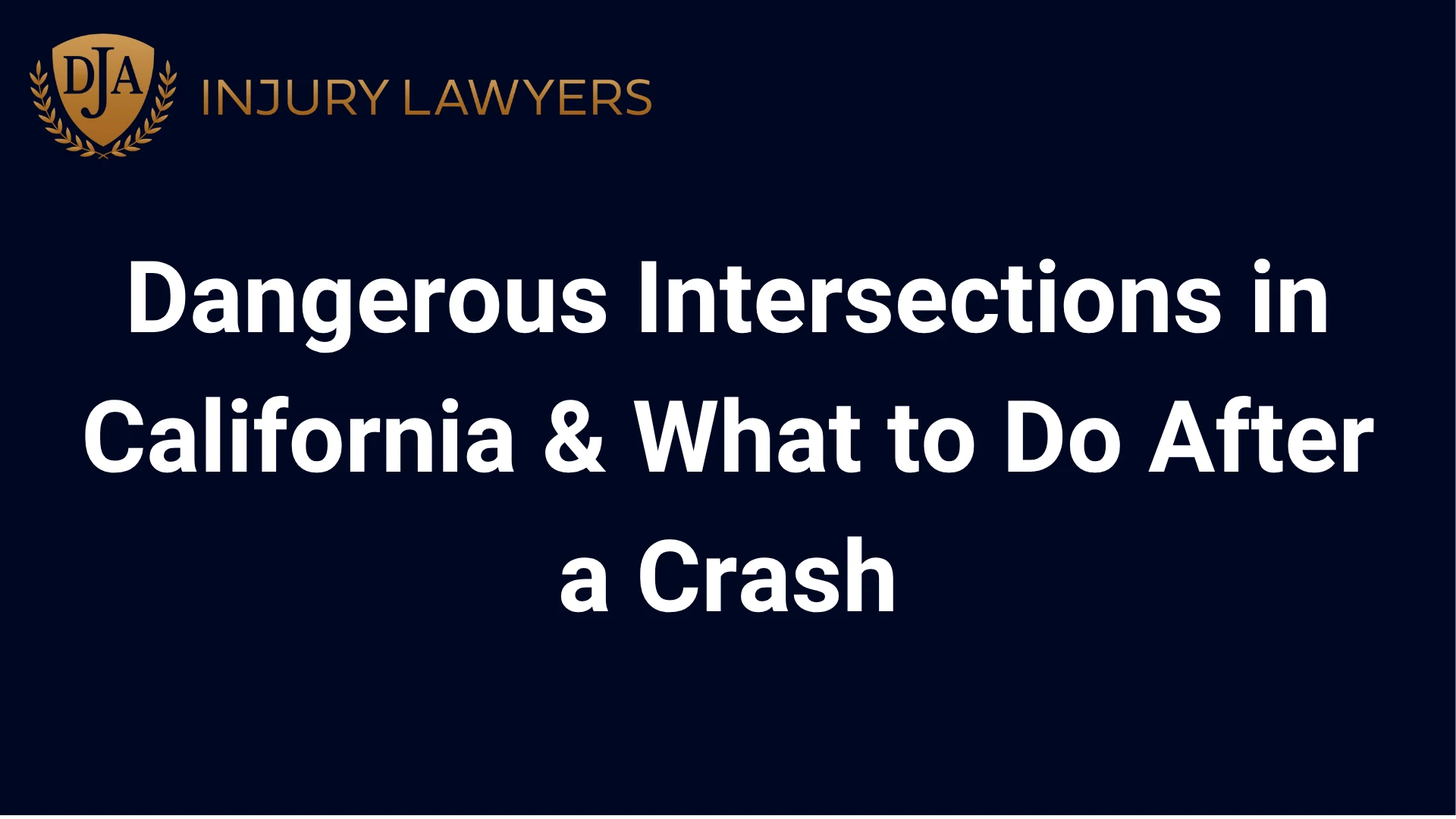 Dangerous Intersections in California & What to Do After a Crash