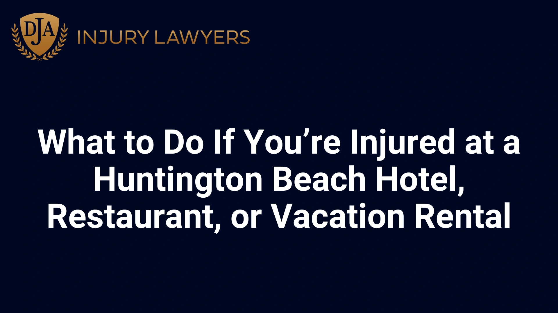 What to Do If You’re Injured at a Huntington Beach Hotel, Restaurant, or Vacation Rental